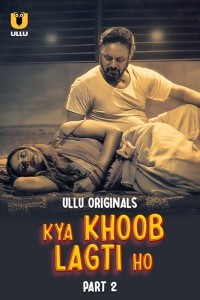 Kya Khoob Lagti Ho (2024) Part 2 Ullu Hindi Hot Web Series