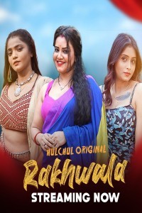 Rakhwala (2025) Season 1 HulChul Hindi Hot Web Series